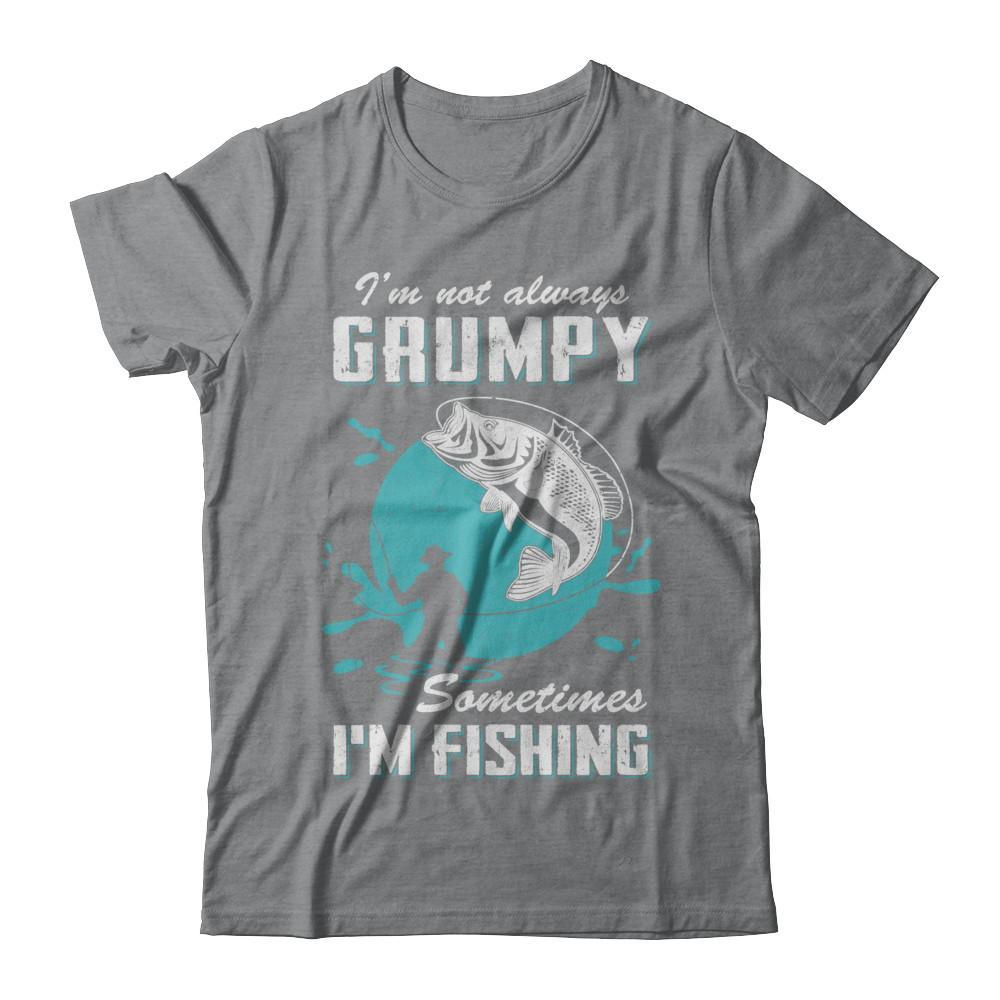 Funny I'm Not Grumpy Sometimes I'm Fishing-T-Shirt & Hoodie-Classic T-Shirt-Sport Grey