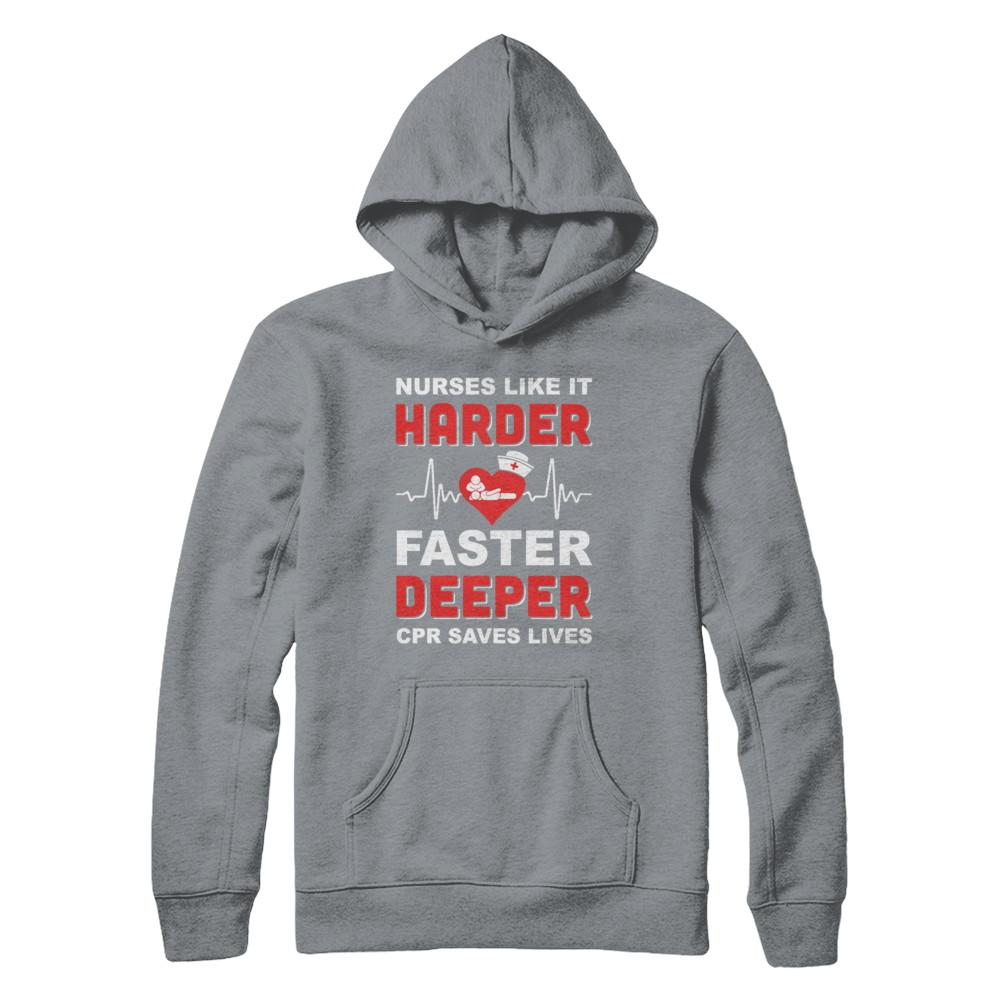 Nurses Like It Harder Faster Deeper CPR Saves Lives-T-Shirt & Hoodie-Pullover Hoodie-Light Steel