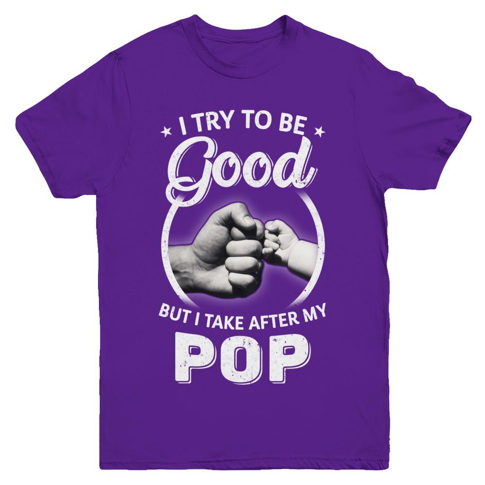 I Try To Be Good But I Take After My Pop Toddler Kids Youth-Youth Shirt-Youth T-Shirt-Purple