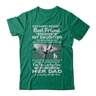 I Needed A Best Friend He Gave Me My Daughter July Dad-T-Shirt & Hoodie-Classic T-Shirt-Kelly Green