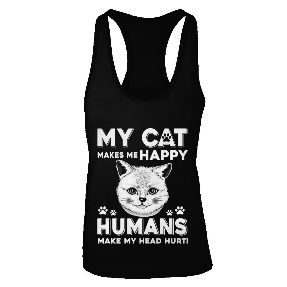 My Cat Makes Me Happy Humans Make My Head Hurt-T-Shirt & Tank Top-Women's Ideal Racerback Tank-Black