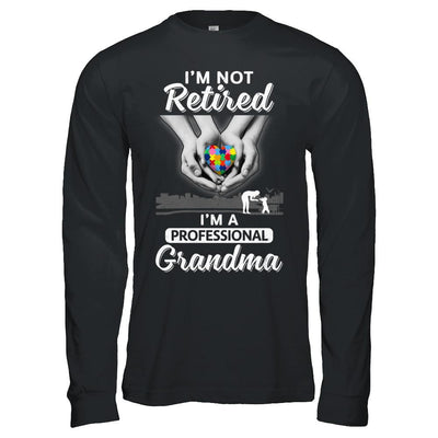 I'm Not Retired I'm A Professional Grandma Autism-T-Shirt & Hoodie-Long Sleeve T-Shirt-Black