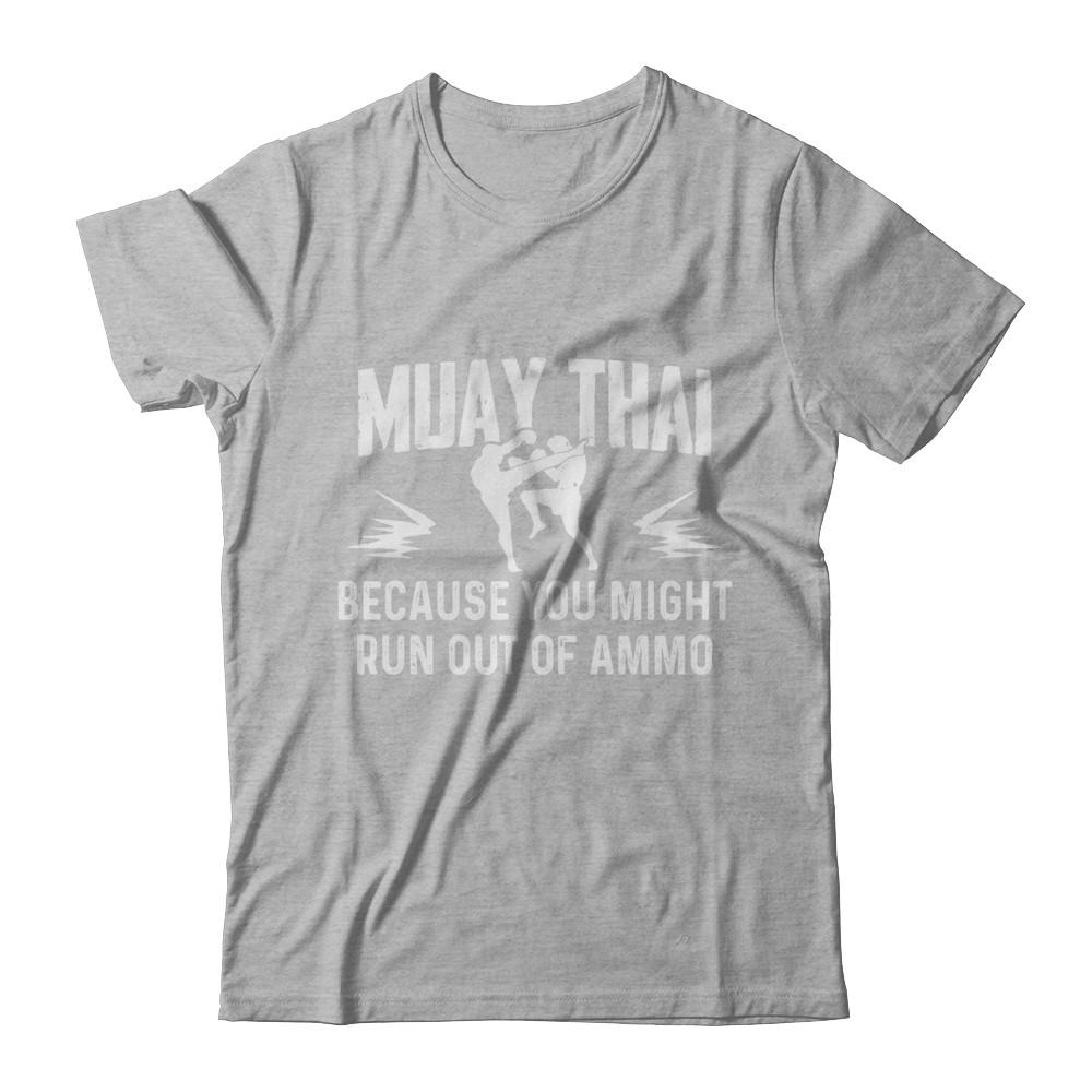 Muay Thai BECAUSE YOU MIGHT RUN OUT OF AMMO-T-Shirt & Hoodie-Premium T-Shirt-Heather Gray
