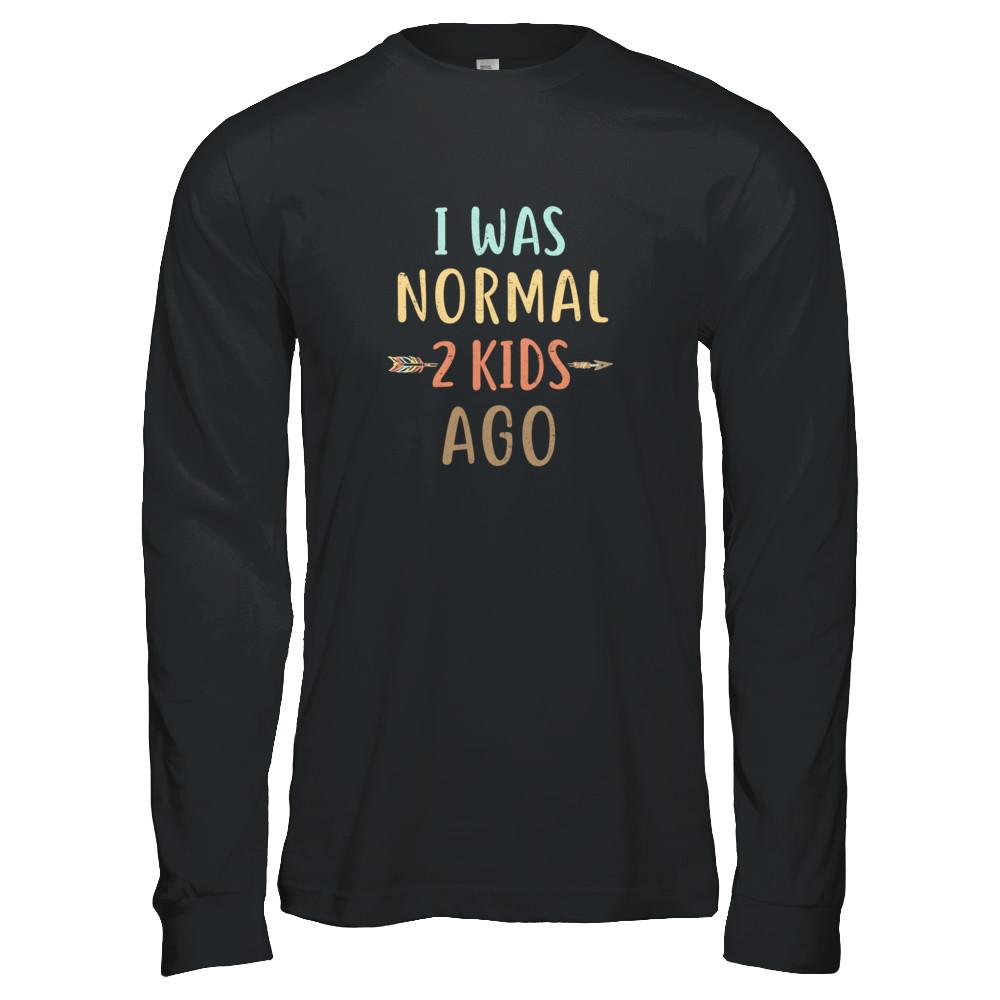 I Was Normal 2 Kids Ago Funny Mommy Mom Mothers Day-T-Shirt & Tank Top-Long Sleeve T-Shirt-Black