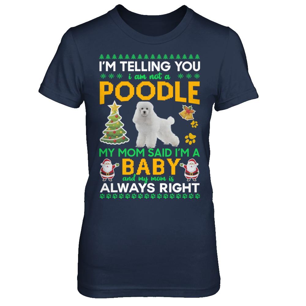 I Am Not A Poodle My Mom Said I'm A Baby-T-Shirt & Sweatshirt-Women's T-Shirt-Navy