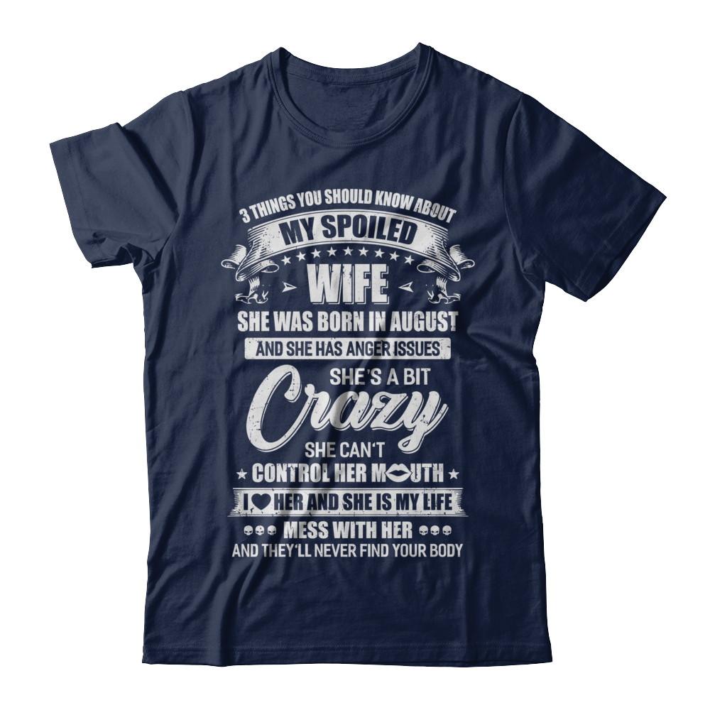 3 Things About My Spoiled Wife August Birthday Gift-T-Shirt & Hoodie-Classic T-Shirt-Navy