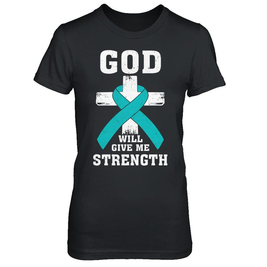 God Will Give Me Strength Teal Ovarian Cancer Gift-T-Shirt & Hoodie-Women's T-Shirt-Black
