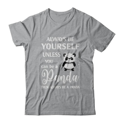 Always Be Yourself Unless You Can Be A Panda-T-Shirt & Hoodie-Classic T-Shirt-Sport Grey