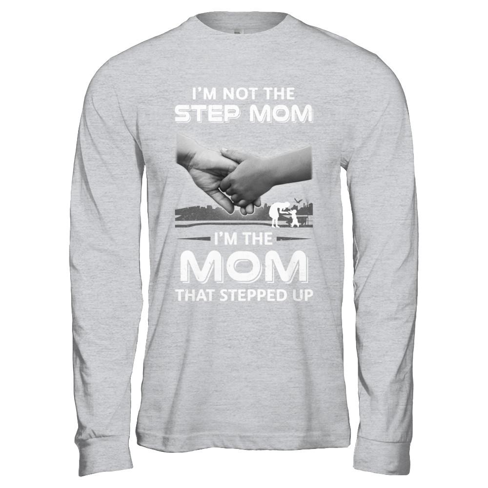 I'm Not The Step Mom I'm The Mom That Stepped Up Mothers Day-T-Shirt & Hoodie-Long Sleeve T-Shirt-Sport Grey