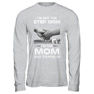I'm Not The Step Mom I'm The Mom That Stepped Up Mothers Day-T-Shirt & Hoodie-Long Sleeve T-Shirt-Sport Grey