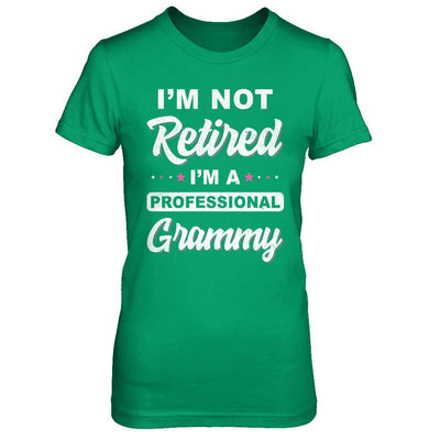 I'm Not Retired A Professional Grammy Mother Day Gift-T-Shirt & Hoodie-Women's T-Shirt-Irish Green