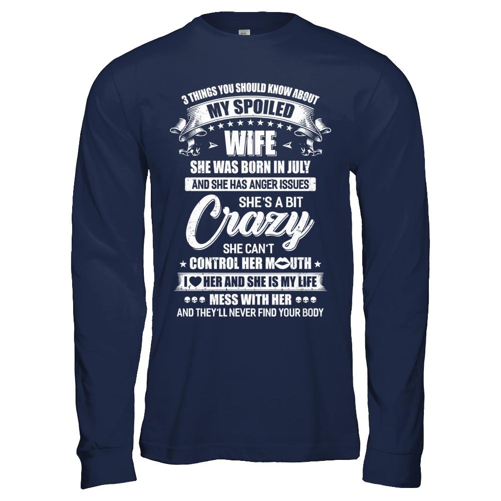 3 Things About My Spoiled Wife July Birthday Gift-T-Shirt & Hoodie-Long Sleeve T-Shirt-Navy