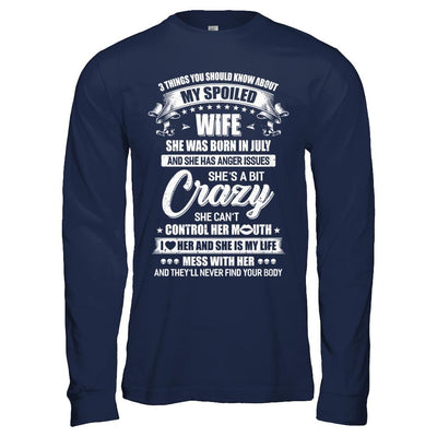 3 Things About My Spoiled Wife July Birthday Gift-T-Shirt & Hoodie-Long Sleeve T-Shirt-Navy