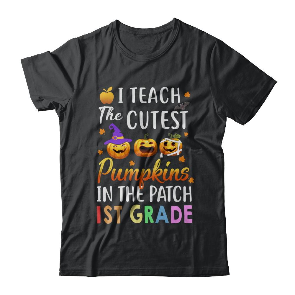 I Teach The Cutest Pumpkins In The Patch 1st Grade Halloween