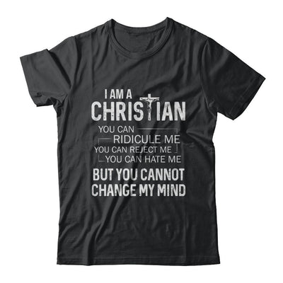 I Am A Christian You Cannot Cange My Mind-T-Shirt & Hoodie-Classic T-Shirt-Black