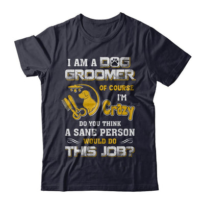 I Am A Dog Groomer Of Course I'm Crazy-T-Shirt & Hoodie-Premium T-Shirt-Midnight Navy