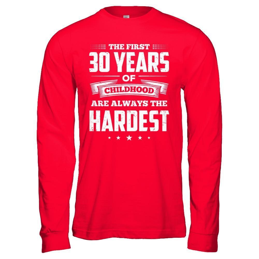 The First 30 Years Of Childhood Are Always The Hardest Birthday-T-Shirt & Hoodie-Long Sleeve T-Shirt-Red