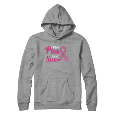 I Wear Pink For My Sister Breast Cancer Awareness-T-Shirt & Hoodie-Pullover Hoodie-Sport Grey