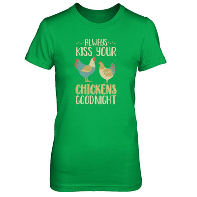 Always Kiss Your Chickens Goodnight Funny Farmer-T-Shirt & Tank Top-Women's T-Shirt-Irish Green
