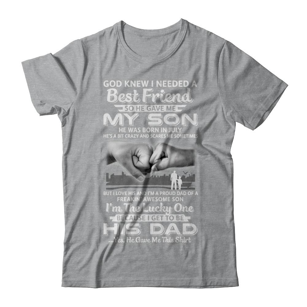 I Needed A Best Friend He Gave Me My Son July Dad-T-Shirt & Hoodie-Classic T-Shirt-Sport Grey