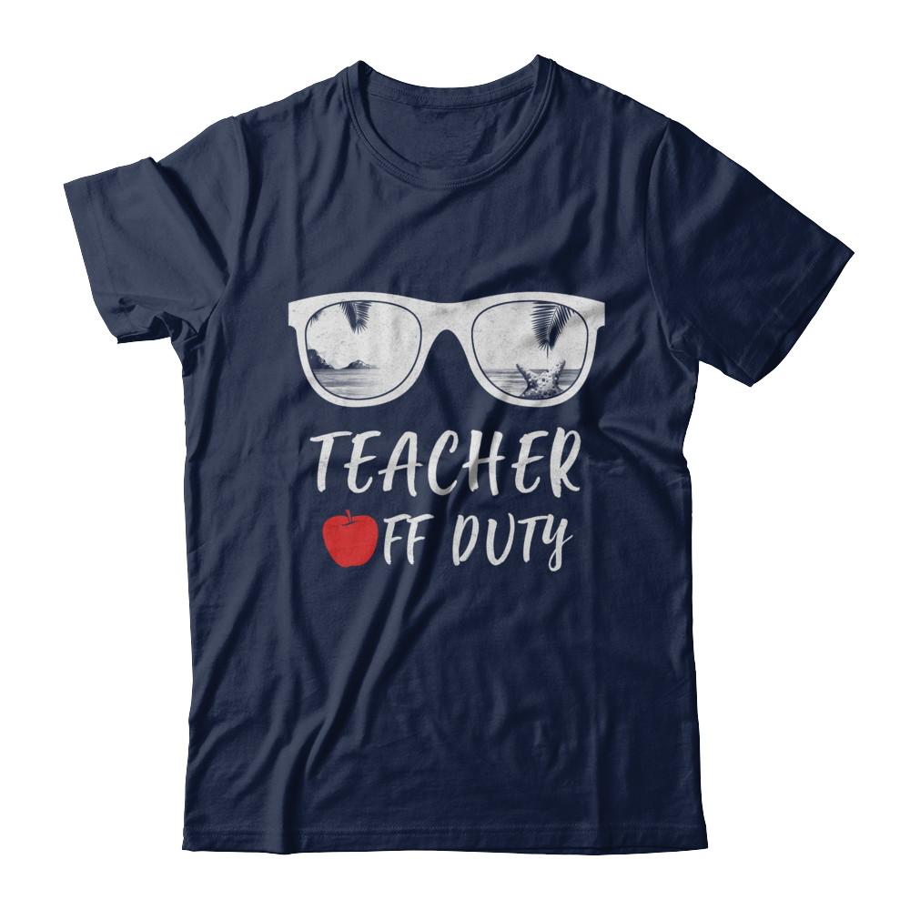 Teacher Off Duty Great Last Day Of School Summber Beach-T-Shirt & Hoodie-Classic T-Shirt-Navy