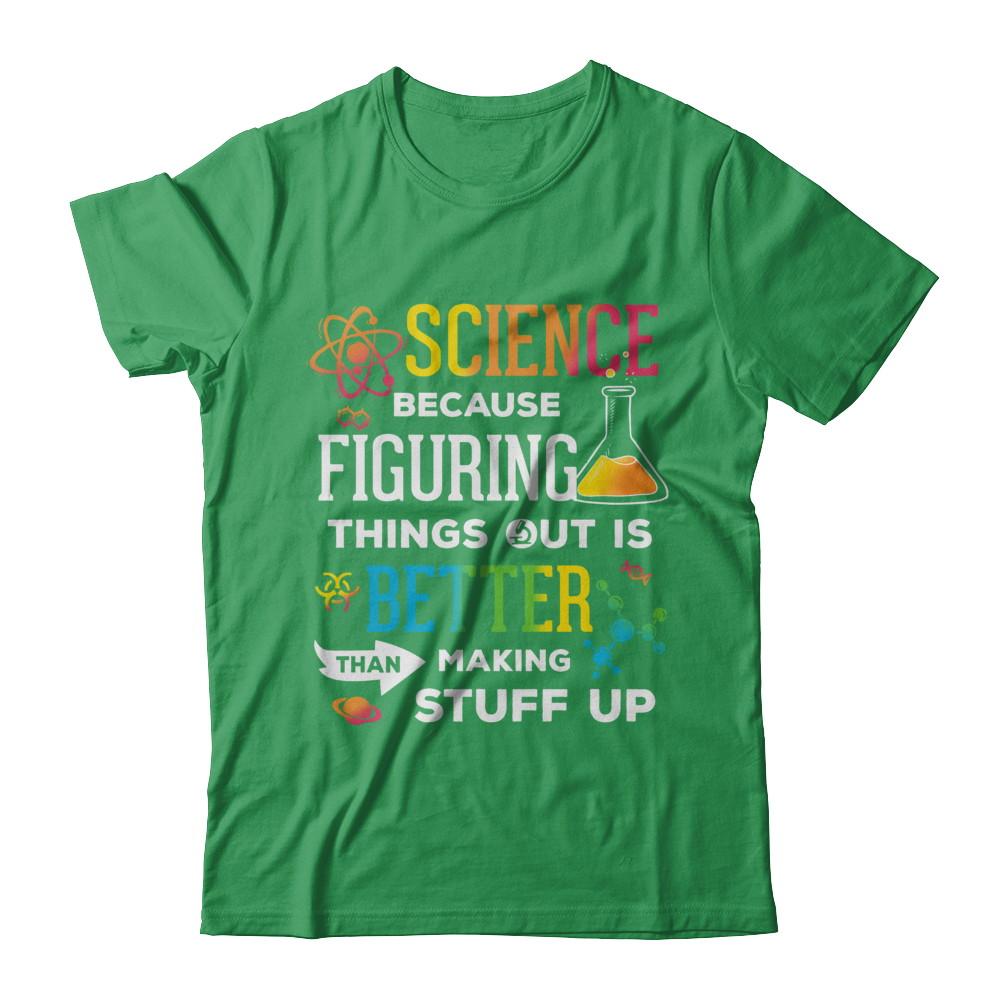 Science Because Figuring Things Out Better Than Making Stuff Up-T-Shirt & Hoodie-Premium T-Shirt-Kelly Green