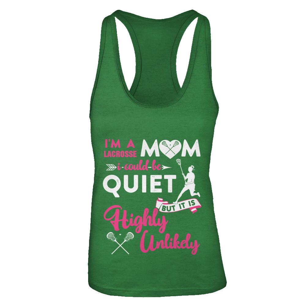 I'm A Lacrosse Mom I Could Be Quiet It Is Highly Unilkely-T-Shirt & Tank Top-Women's Ideal Racerback Tank-Kelly Green
