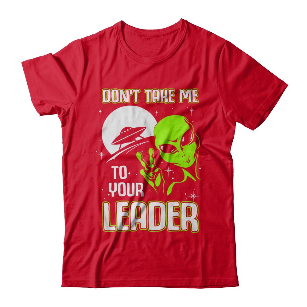 Don't Take Me To Your Leader Alien UFO-T-Shirt & Hoodie-Premium T-Shirt-Red