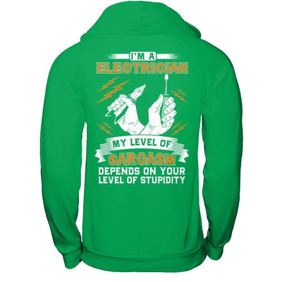 I'm An Electrician My Level Of Sarcasm Depends On Your Level Of Stupidity-T-Shirt & Hoodie-Pullover Hoodie-Irish Green