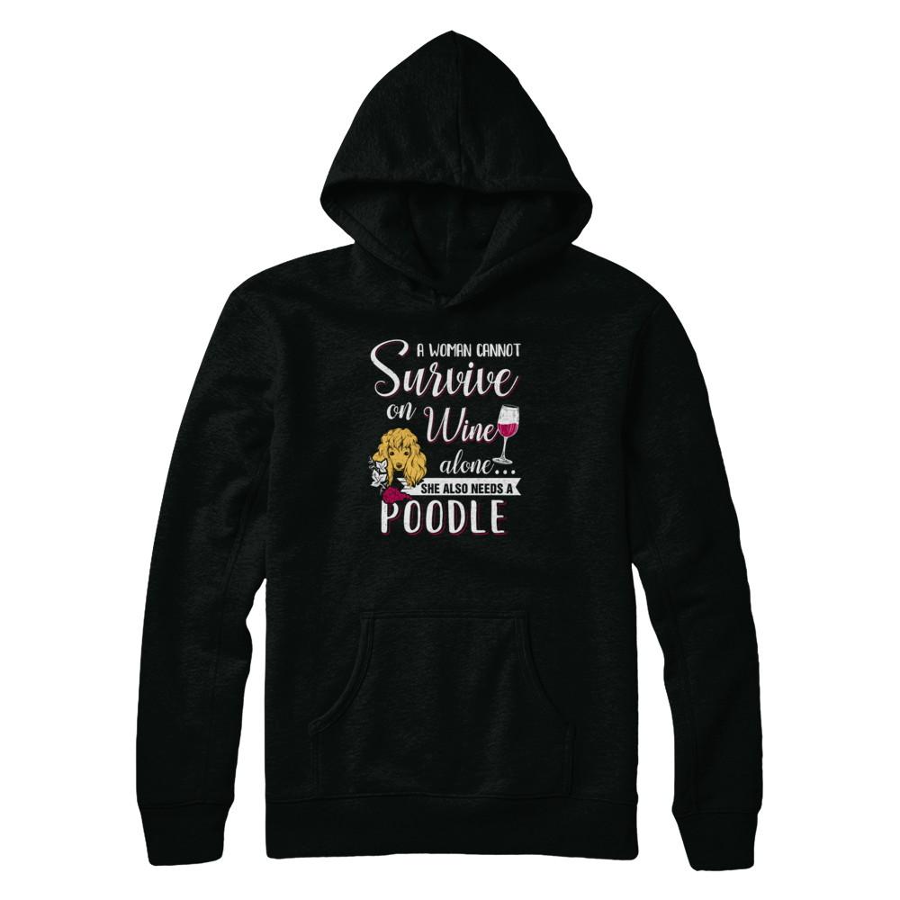 A Woman Can't Survive On Wine Alone Poodle Dog-T-Shirt & Tank Top-Pullover Hoodie-Black