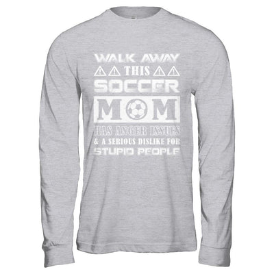 Walk Away This Soccer Mom Has Anger Issues-T-Shirt & Hoodie-Long Sleeve T-Shirt-Sport Grey