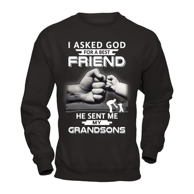 I Asked God For A Best Friend He Sent Me My Grandsons-T-Shirt & Hoodie-Crewneck Sweatshirt-Black