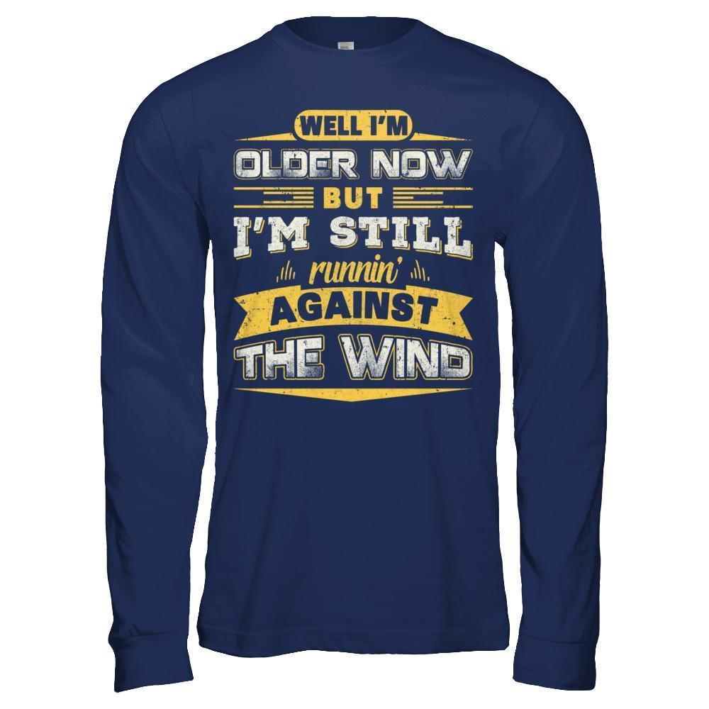 I'm Older Now But I'm Still Runnin' Against The Wind-T-Shirt & Hoodie-Long Sleeve T-Shirt-Navy