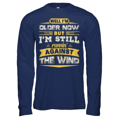 I'm Older Now But I'm Still Runnin' Against The Wind-T-Shirt & Hoodie-Long Sleeve T-Shirt-Navy
