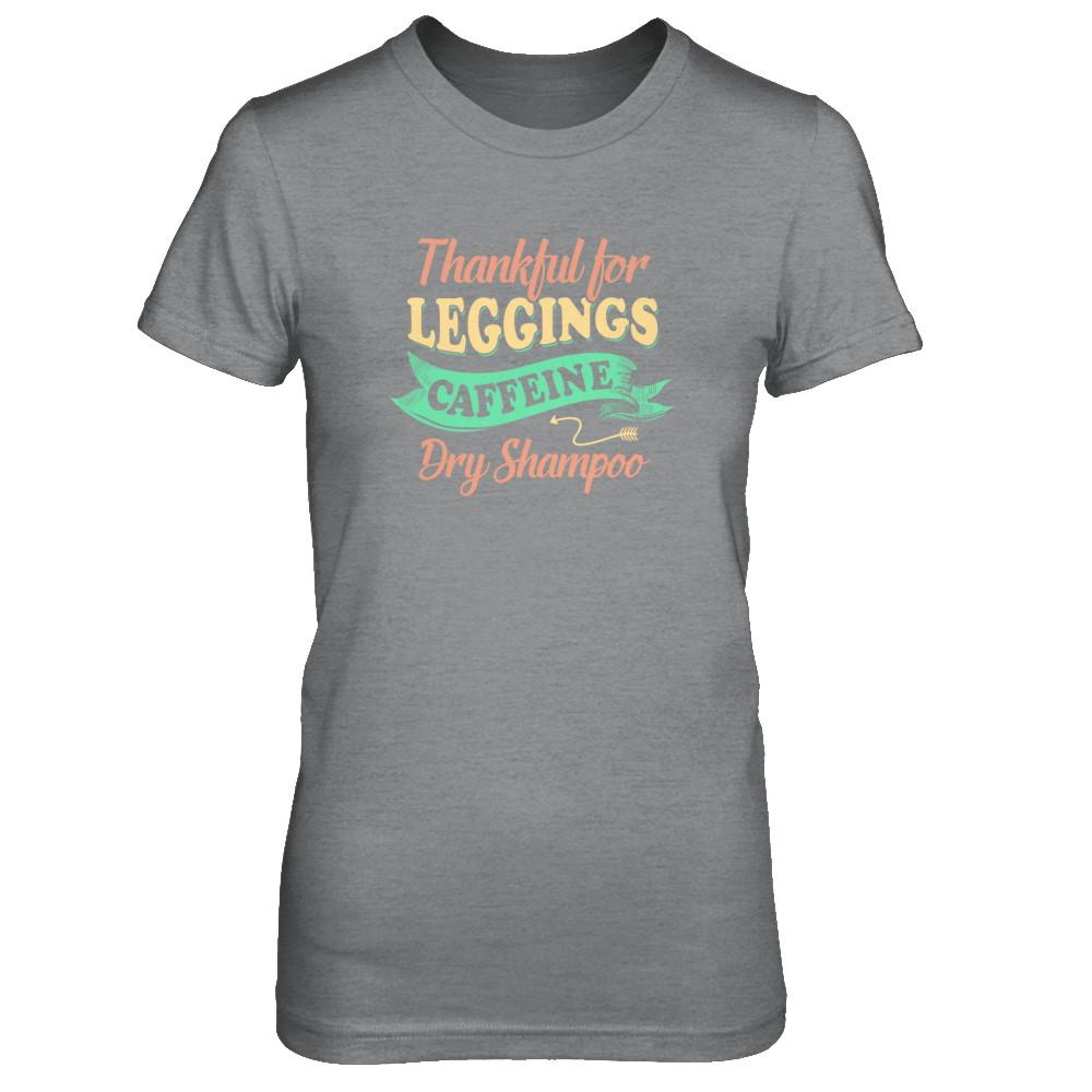Thankful For Leggings Caffeine Dry Shampoo-T-Shirt & Tank Top-Women's T-Shirt-Sport Grey