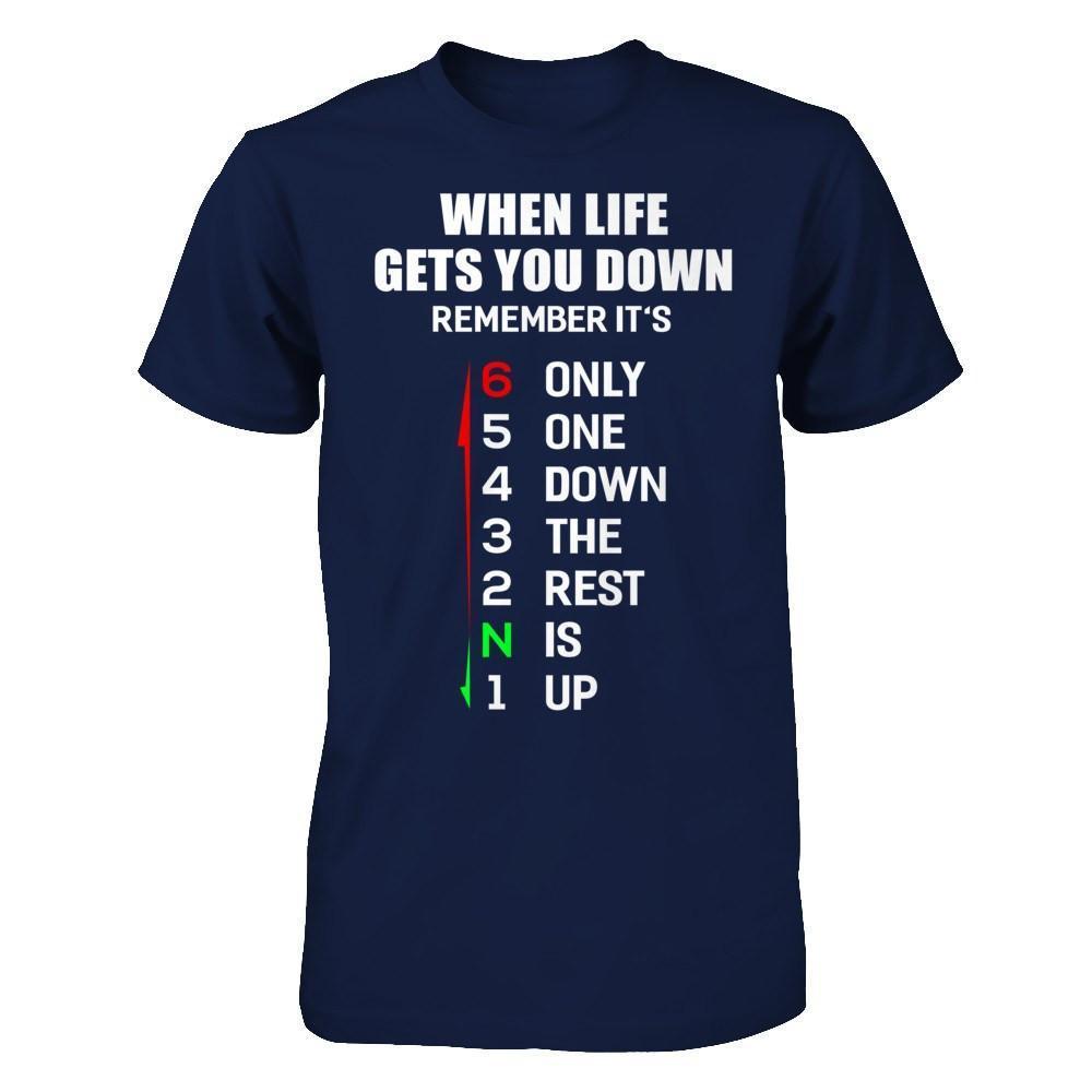 When Life Gets You Down Remember It's Only One Down The Rest Is Up-T-Shirt & Hoodie-Classic T-Shirt-Navy