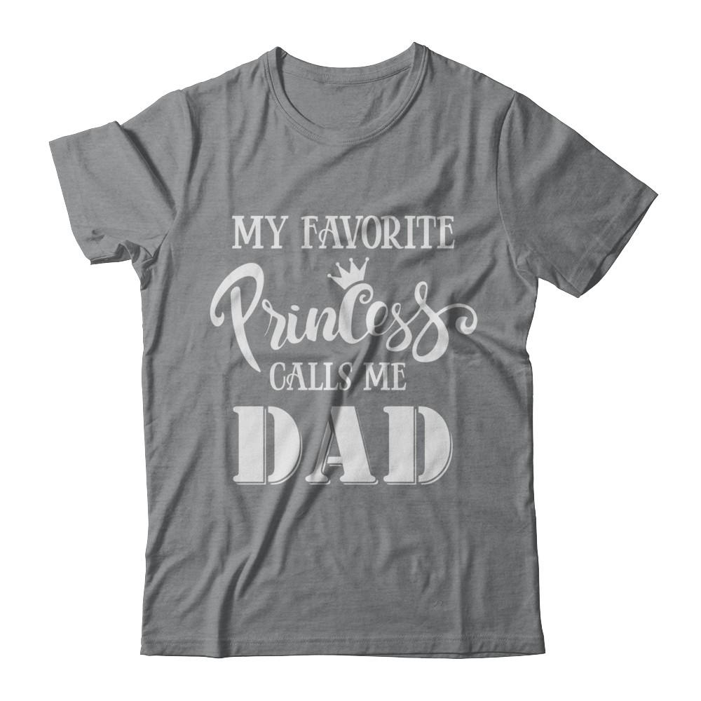 My Favorite Princess Calls Me Dad-T-Shirt & Hoodie-Classic T-Shirt-Sport Grey