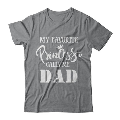 My Favorite Princess Calls Me Dad-T-Shirt & Hoodie-Classic T-Shirt-Sport Grey