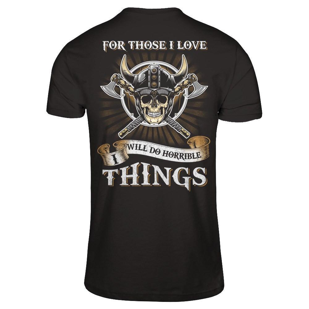 Viking For Those I Love I Will Do Horrible Things
