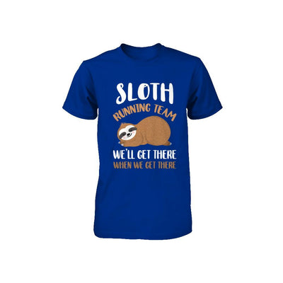 Sloth Running Team We'll Get There When We Get There Youth-Youth Shirt-