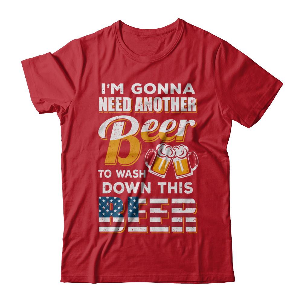 I'm Gonna Need Another Beer To Wash Down This Beer-T-Shirt & Hoodie-Classic T-Shirt-Red