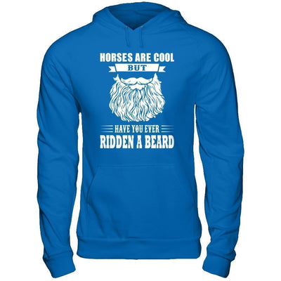 Horses Are Cool But Have You Ever Ridden A Beard-T-Shirt & Hoodie-Pullover Hoodie-Royal