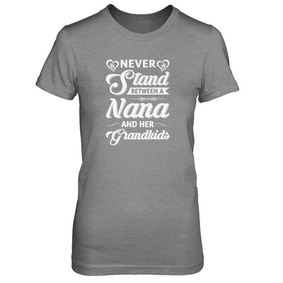 Never Stand Between A Nana And Her Grandkids Mothers Day-T-Shirt & Tank Top-Women's T-Shirt-Sport Grey