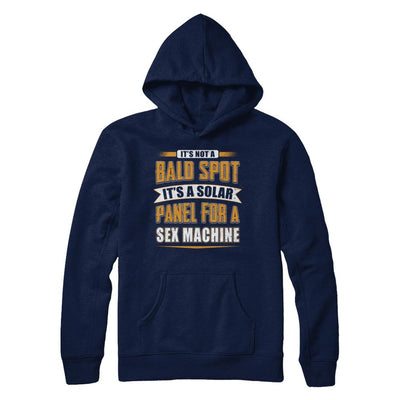 It's Not A Bald Spot It's A Solar Panel For A Sex Machine-T-Shirt & Hoodie-Pullover Hoodie-Navy