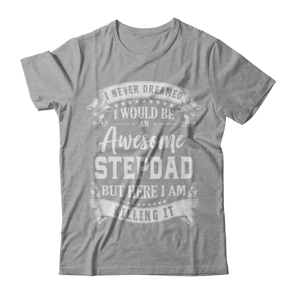 I Would Be An Awesome Stepdad Fathers Day Gifts-T-Shirt & Hoodie-Classic T-Shirt-Sport Grey