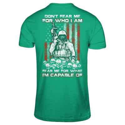 Veteran Don't Fear Me For Who I Am Fear Me For What I'm Capable Of-T-Shirt & Hoodie-Classic T-Shirt-Kelly Green