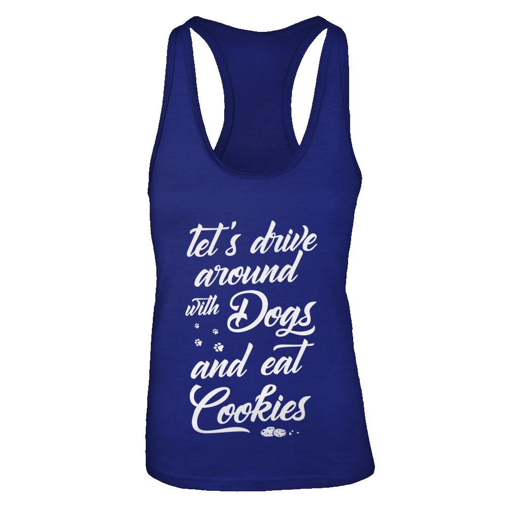 Let's Drive Around With Dogs And Eat Cookies-T-Shirt & Tank Top-Women's Ideal Racerback Tank-Royal