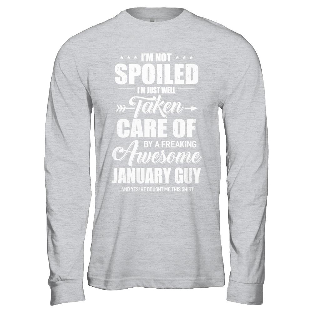 I Am Not Spoiled Just Well Taken Care Of January Guy-T-Shirt & Hoodie-Long Sleeve T-Shirt-Sport Grey