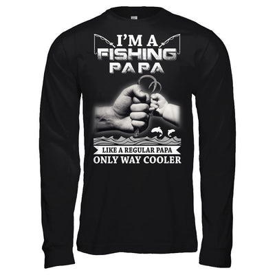 I'm A Fishing Papa Like A Normal Papa But Way Cooler-T-Shirt & Hoodie-Long Sleeve T-Shirt-Black