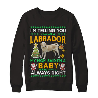 I Am Not A Labrador My Mom Said I'm A Baby-T-Shirt & Sweatshirt-Crewneck Sweatshirt-Black